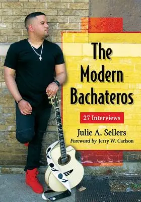 The Modern Bachateros: 27 wywiadów - The Modern Bachateros: 27 Interviews