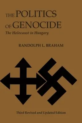 Polityka ludobójstwa: Holokaust na Węgrzech - The Politics of Genocide: The Holocaust in Hungary