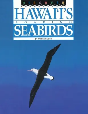 Odkryj szybujące ptaki morskie na Hawajach - Discover Hawai'i's Soaring Seabirds