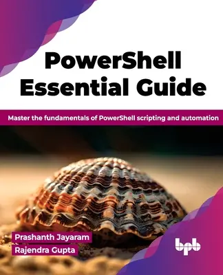 PowerShell Essential Guide: Opanuj podstawy skryptów i automatyzacji PowerShell (edycja angielska) - PowerShell Essential Guide: Master the fundamentals of PowerShell scripting and automation (English Edition)