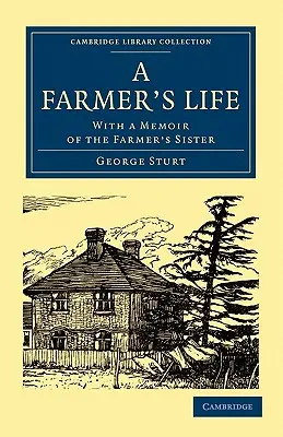 Życie farmera: Ze wspomnieniem o siostrze farmera - A Farmer's Life: With a Memoir of the Farmer's Sister