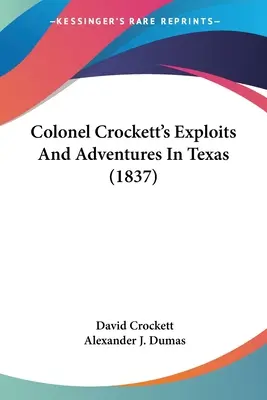 Wyprawy i przygody pułkownika Crocketta w Teksasie (1837) - Colonel Crockett's Exploits And Adventures In Texas (1837)