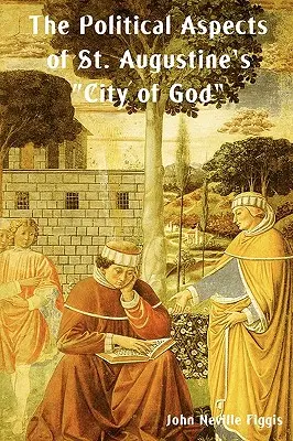 Polityczne aspekty „Miasta Bożego” świętego Augustyna - The Political Aspects of St. Augustine's City of God