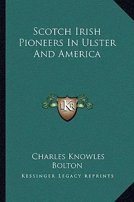 Szkocko-irlandzcy pionierzy w Ulsterze i Ameryce - Scotch Irish Pioneers In Ulster And America