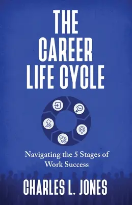 Cykl życia zawodowego: Nawigacja po 5 etapach sukcesu w pracy - The Career Life Cycle: Navigating the 5 Stages of Work Success