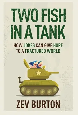 Dwie ryby w akwarium: Jak żarty mogą dać nadzieję podzielonemu światu - Two Fish in a Tank: How Jokes Can Give Hope to a Fractured World