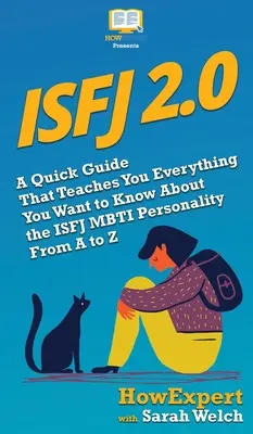 Isfj 2.0: Szybki przewodnik, który nauczy Cię wszystkiego, co chcesz wiedzieć o osobowości ISFJ MBTI od A do Z - Isfj 2.0: A Quick Guide That Teaches You Everything You Want to Know About the ISFJ MBTI Personality From A to Z