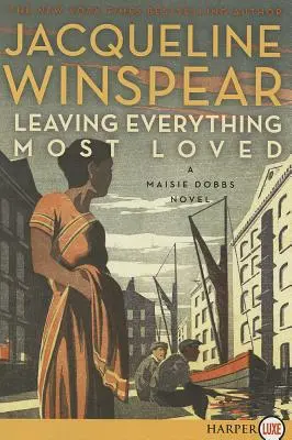 Leaving Everything Most Loved: Powieść Maisie Dobbs - Leaving Everything Most Loved: A Maisie Dobbs Novel