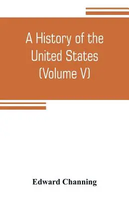 Historia Stanów Zjednoczonych (tom V) Okres przejściowy 1815-1848 - A history of the United States (Volume V) The Period of Transition 1815-1848