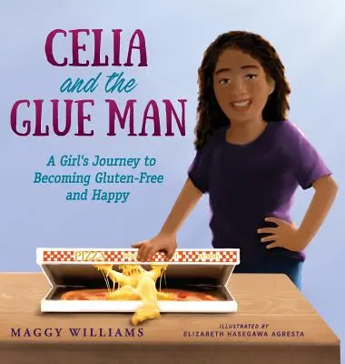 Celia i człowiek-klej: Dziewczęca podróż do bezglutenowości i szczęścia - Celia and the Glue Man: A Girl's Journey to Becoming Gluten-Free and Happy