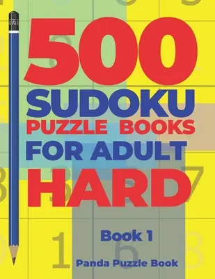 500 Sudoku Puzzle Books For Adults Hard - Książka 1: Gry Mózgowe Sudoku - Gry Umysłowe Dla Dorosłych - Gry Logiczne Dla Dorosłych - 500 Sudoku Puzzle Books For Adults Hard - Book 1: Brain Games Sudoku - Mind Games For Adults - Logic Games Adults