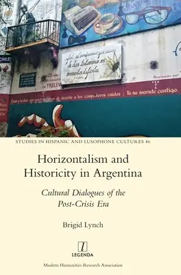 Horyzontalizm i historyczność w Argentynie: dialogi kulturowe w erze postkryzysowej - Horizontalism and Historicity in Argentina: Cultural Dialogues of the Post-Crisis Era