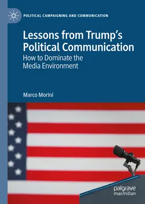 Lekcje z komunikacji politycznej Trumpa: Jak zdominować środowisko medialne - Lessons from Trump's Political Communication: How to Dominate the Media Environment