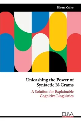 Uwolnienie mocy syntaktycznych N-gramów: Rozwiązanie dla wyjaśnialnej lingwistyki kognitywnej - Unleashing the Power of Syntactic N-Grams: A Solution for Explainable Cognitive Linguistics