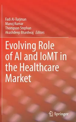 Ewoluująca rola AI i Iomt na rynku opieki zdrowotnej - Evolving Role of AI and Iomt in the Healthcare Market