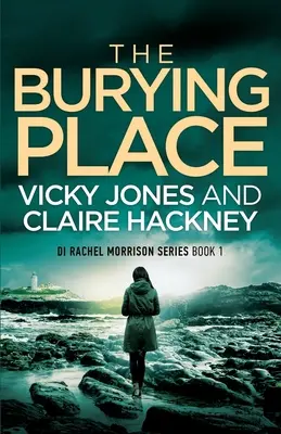 The Burying Place: Trzymający w napięciu policyjny thriller psychologiczny osadzony w Kornwalii z mrożącym krew w żyłach zwrotem akcji! - The Burying Place: A Gripping Police Procedural Psychological Thriller set in Cornwall with a Chilling Twist!