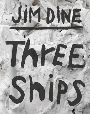 Jim Dine: Trzy statki - Jim Dine: Three Ships