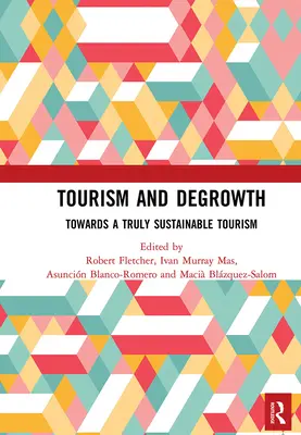 Turystyka i degrowth: W kierunku prawdziwie zrównoważonej turystyki - Tourism and Degrowth: Towards a Truly Sustainable Tourism