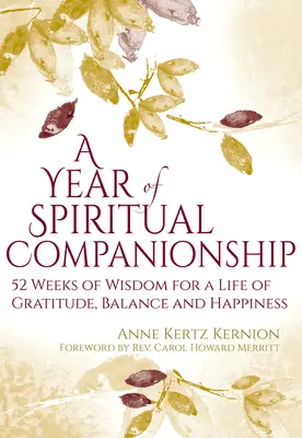 Rok duchowego towarzystwa: 52 tygodnie mądrości dla życia pełnego wdzięczności, równowagi i szczęścia - A Year of Spiritual Companionship: 52 Weeks of Wisdom for a Life of Gratitude, Balance and Happiness