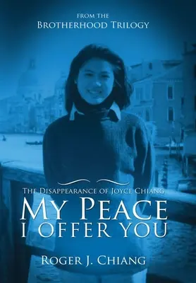 Oferuję ci mój pokój: Zniknięcie Joyce Chiang - My Peace I Offer You: The Disappearance of Joyce Chiang