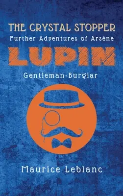 Kryształowy korek: Dalsze przygody Arsne'a Lupina, dżentelmena-włamywacza - The Crystal Stopper: Further Adventures of Arsne Lupin, Gentleman-Burglar