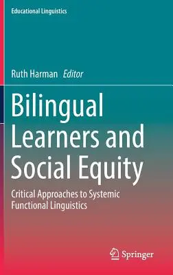 Uczniowie dwujęzyczni i równość społeczna: Krytyczne podejście do systemowej lingwistyki funkcjonalnej - Bilingual Learners and Social Equity: Critical Approaches to Systemic Functional Linguistics