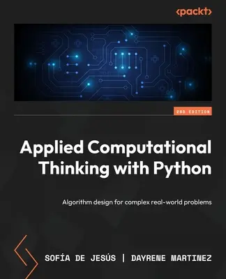 Applied Computational Thinking with Python - Second Edition: Projektowanie algorytmów dla złożonych problemów w świecie rzeczywistym - Applied Computational Thinking with Python - Second Edition: Algorithm design for complex real-world problems