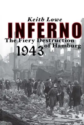 Inferno: Ogniste zniszczenie Hamburga, 1943 r. - Inferno: The Fiery Destruction of Hamburg, 1943