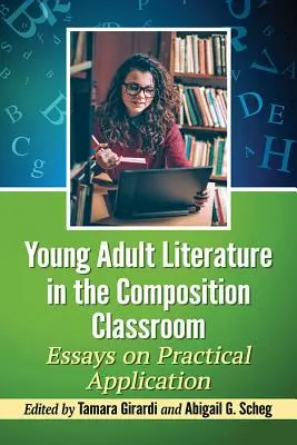 Literatura dla młodzieży w klasie kompozycji: Eseje o praktycznym zastosowaniu - Young Adult Literature in the Composition Classroom: Essays on Practical Application