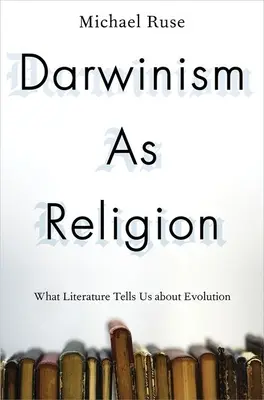 Darwinizm jako religia: Co literatura mówi nam o ewolucji - Darwinism as Religion: What Literature Tells Us about Evolution