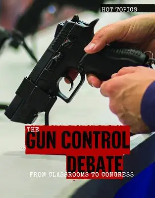 Debata na temat kontroli broni: Od sal lekcyjnych do Kongresu - The Gun Control Debate: From Classrooms to Congress