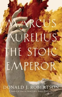 Marek Aureliusz: Stoicki cesarz - Marcus Aurelius: The Stoic Emperor