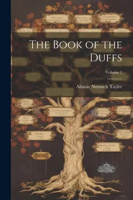 Księga Duffów; tom 1 - The Book of the Duffs; Volume 1