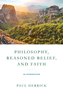 Filozofia, uzasadnione przekonania i wiara: Wprowadzenie - Philosophy, Reasoned Belief, and Faith: An Introduction