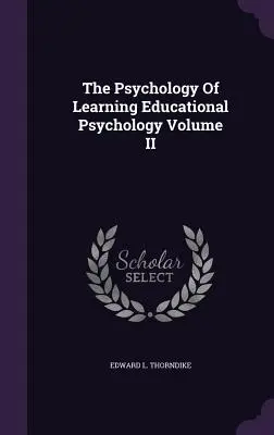 Psychologia uczenia się Psychologia wychowawcza Tom II - The Psychology Of Learning Educational Psychology Volume II