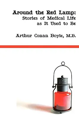 Wokół czerwonej latarni: Życie medyczne jak dawniej - Around the Red Lamp: Medical Life as It Used to Be