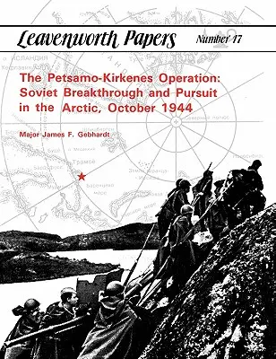 Operacja Petsamo-Kirkenes: Radziecki przełom i pościg w Arktyce, październik 1944 r. - The Petsamo-Kirkenes Operation: Soviet Breakthrough and Pursuit in the Arctic, October 1944