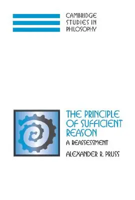 The Principle of Sufficient Reason: A Reassessment