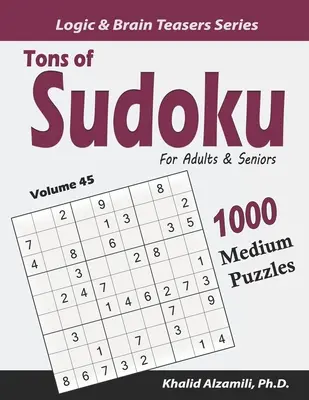 Mnóstwo Sudoku dla dorosłych i seniorów: 1000 średnich łamigłówek - Tons of Sudoku for Adults & Seniors: 1000 Medium Puzzles