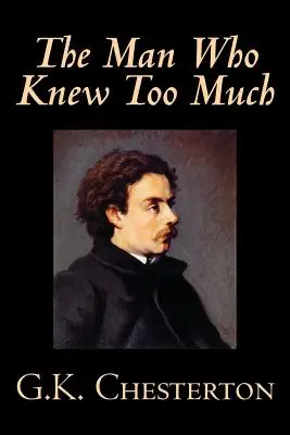 Człowiek, który wiedział za dużo G.K. Chesterton, Beletrystyka, Tajemnice i detektywi - The Man Who Knew Too Much by G. K. Chesterton, Fiction, Mystery & Detective