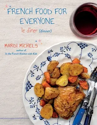 Francuskie jedzenie dla każdego: le dner - French Food for Everyone: le dner