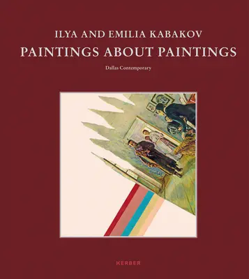 Ilya i Emilia Kabakov: Obrazy o obrazach - Ilya and Emilia Kabakov: Paintings about Paintings