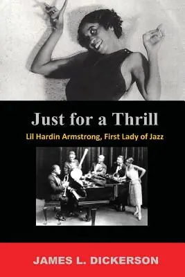 Just For a Thrill: Lil Hardin Armstrong, pierwsza dama jazzu - Just For a Thrill: Lil Hardin Armstrong, First Lady of Jazz