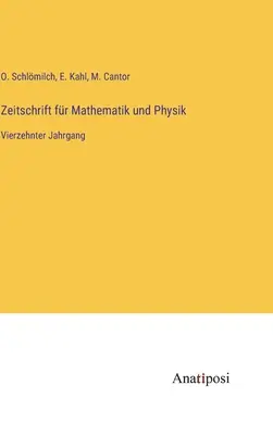 Journal of Mathematics and Physics: czternasty tom - Zeitschrift fr Mathematik und Physik: Vierzehnter Jahrgang