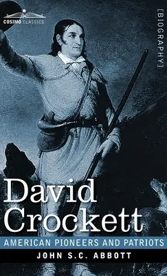 David Crockett: jego życie i przygody - David Crockett: His Life and Adventures