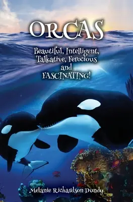 ORCAS - Piękny, Inteligentny, Gadatliwy, Okrutny, Fascynujący - ORCAS - Beautiful, Intelligent, Talkative, Ferocious, Fascinating