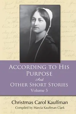 Zgodnie z jego przeznaczeniem: i inne krótkie historie - According to His Purpose: And Other Short Stories