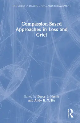 Podejścia oparte na współczuciu w stracie i żałobie - Compassion-Based Approaches in Loss and Grief