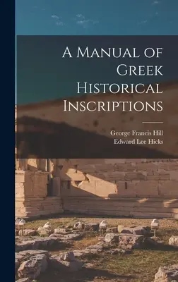 Podręcznik greckich inskrypcji historycznych - A Manual of Greek Historical Inscriptions