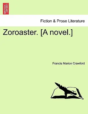 Zoroaster. [A Novel] - Zoroaster. [A Novel.]